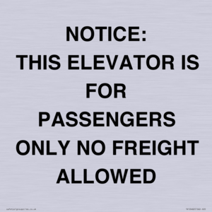 NOTICE: THIS ELEVATOR IS FOR PASSENGERS ONLY NO FREIGHT ALLOWED
